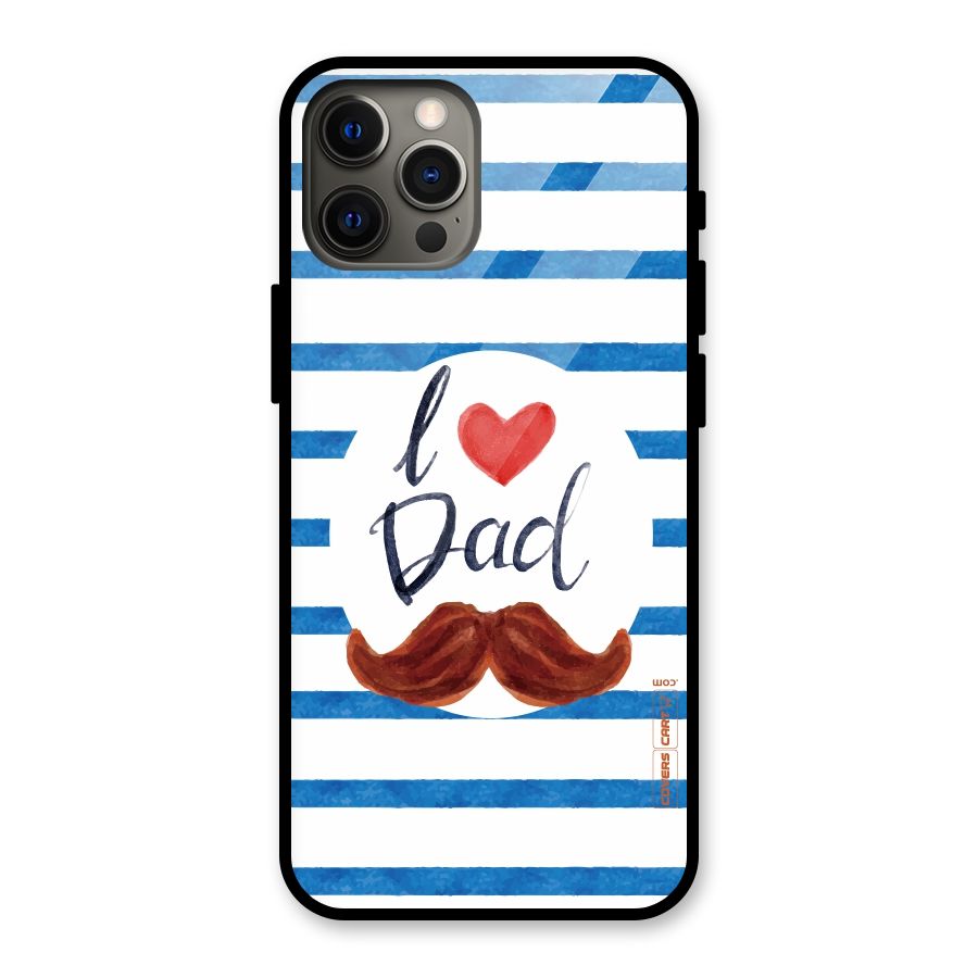 I Love Dad Glass Back Case for iPhone 12 Pro Max