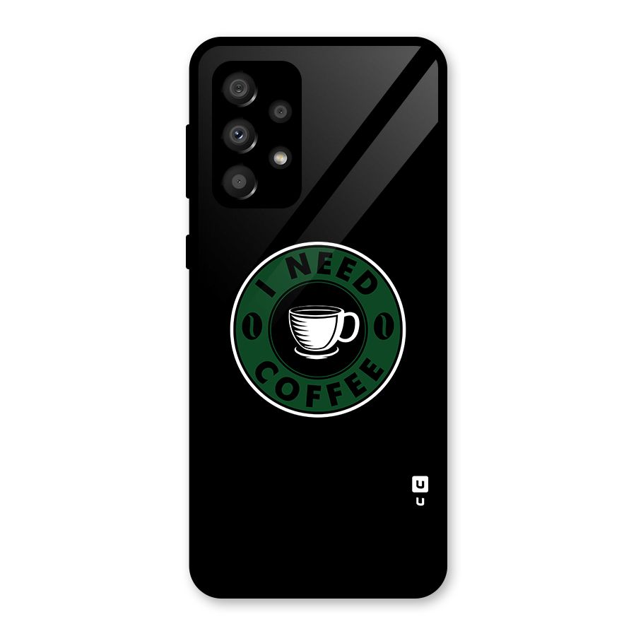 I Need Coffee Classic Glass Back Case for Galaxy A32