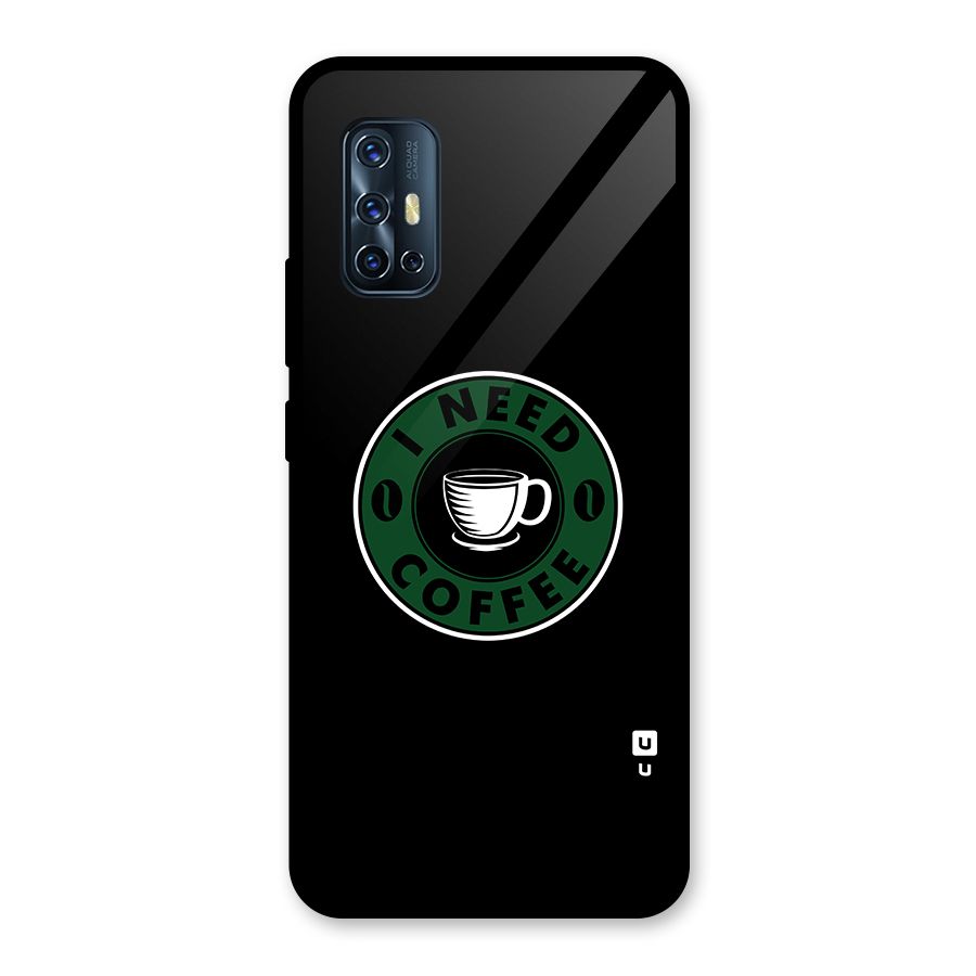 I Need Coffee Classic Glass Back Case for Vivo V17
