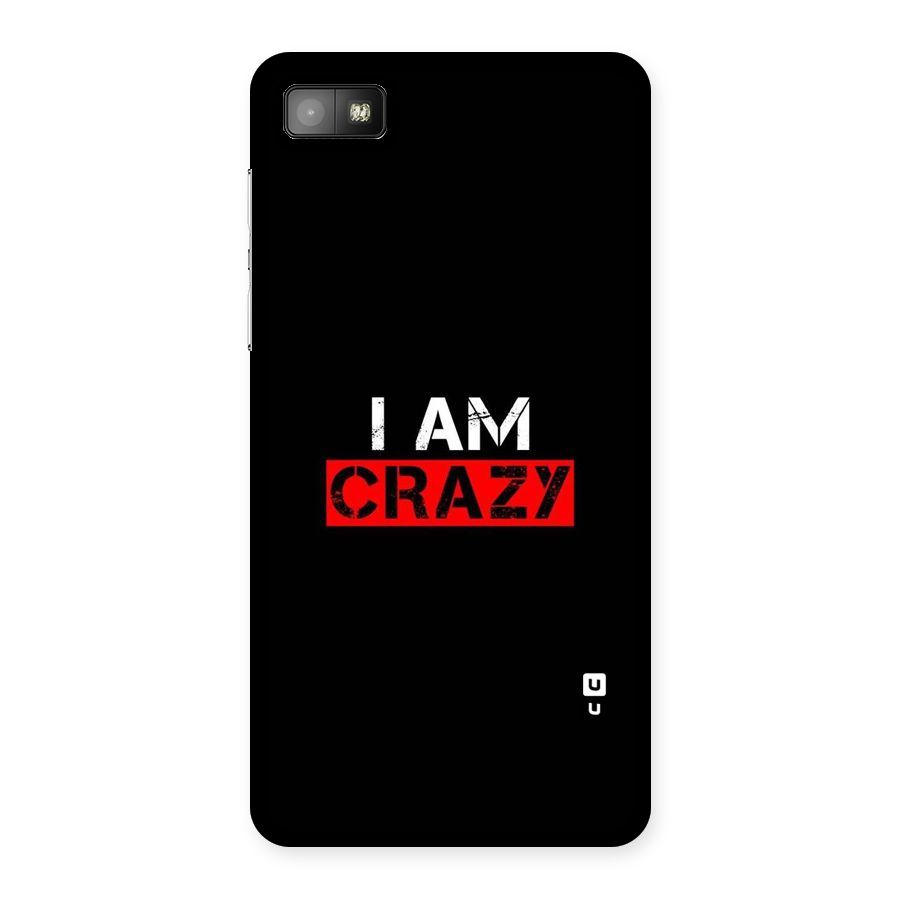 I am Crazy Back Case for Blackberry Z10