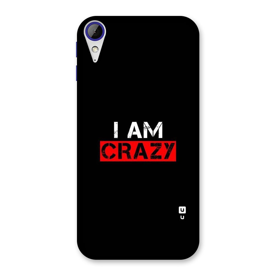 I am Crazy Back Case for Desire 830