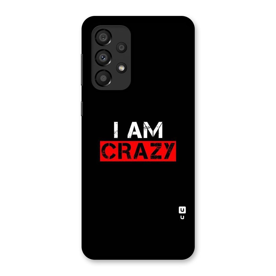 I am Crazy Back Case for Galaxy A33 5G