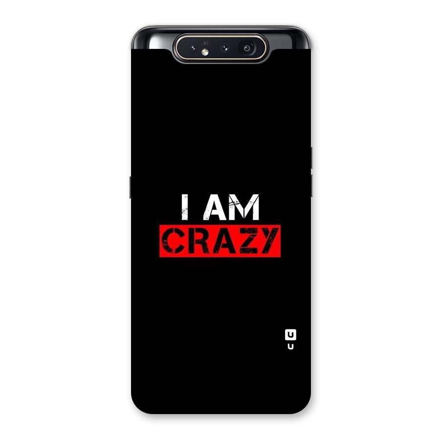 I am Crazy Back Case for Galaxy A80