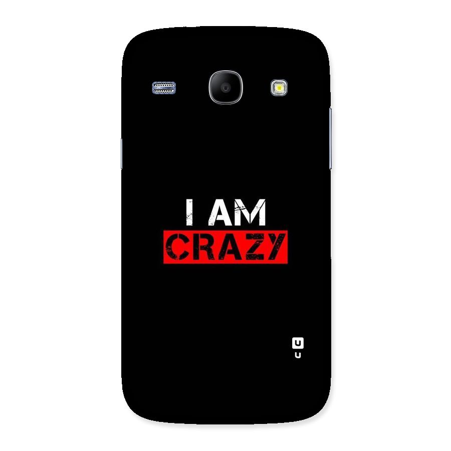 I am Crazy Back Case for Galaxy Core