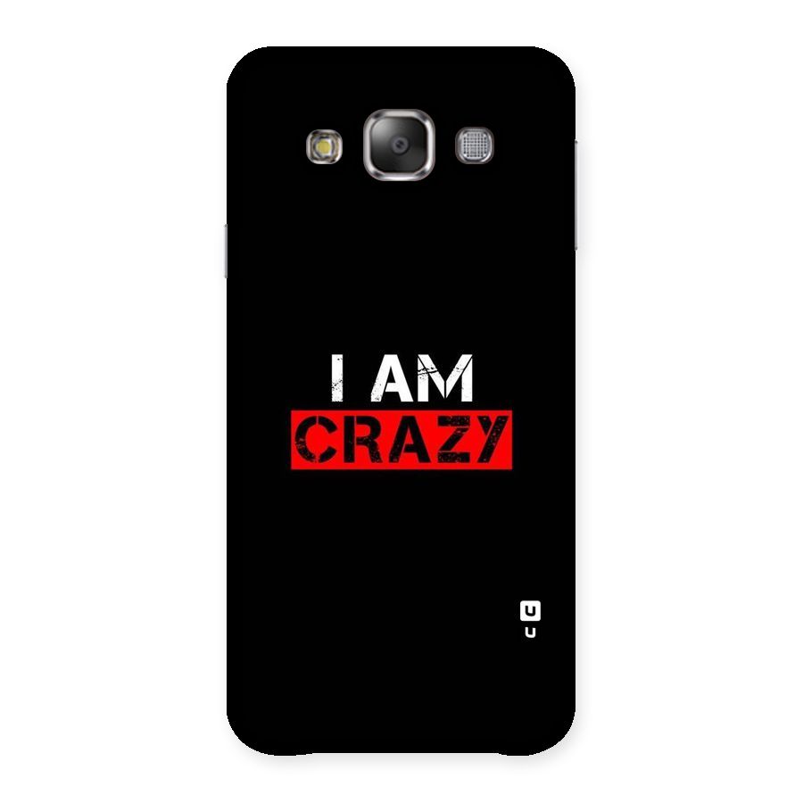 I am Crazy Back Case for Galaxy E7