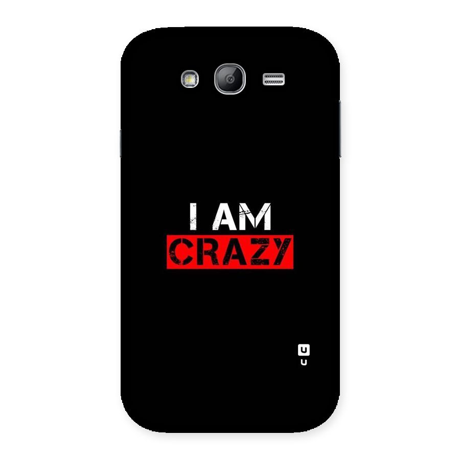 I am Crazy Back Case for Galaxy Grand