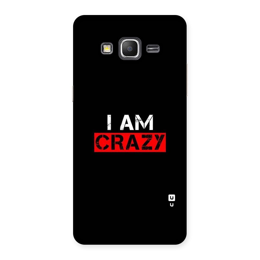 I am Crazy Back Case for Galaxy Grand Prime