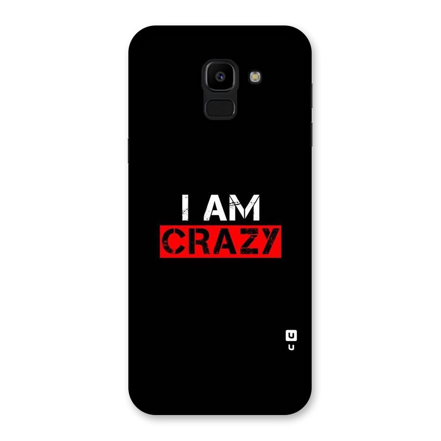 I am Crazy Back Case for Galaxy J6