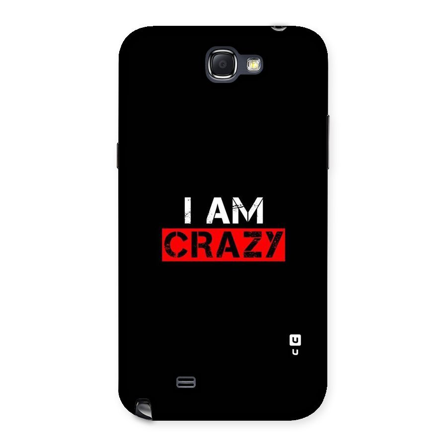 I am Crazy Back Case for Galaxy Note 2