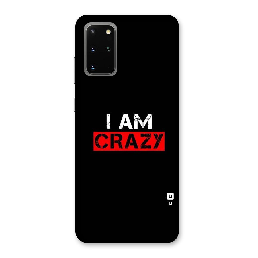 I am Crazy Back Case for Galaxy S20 Plus