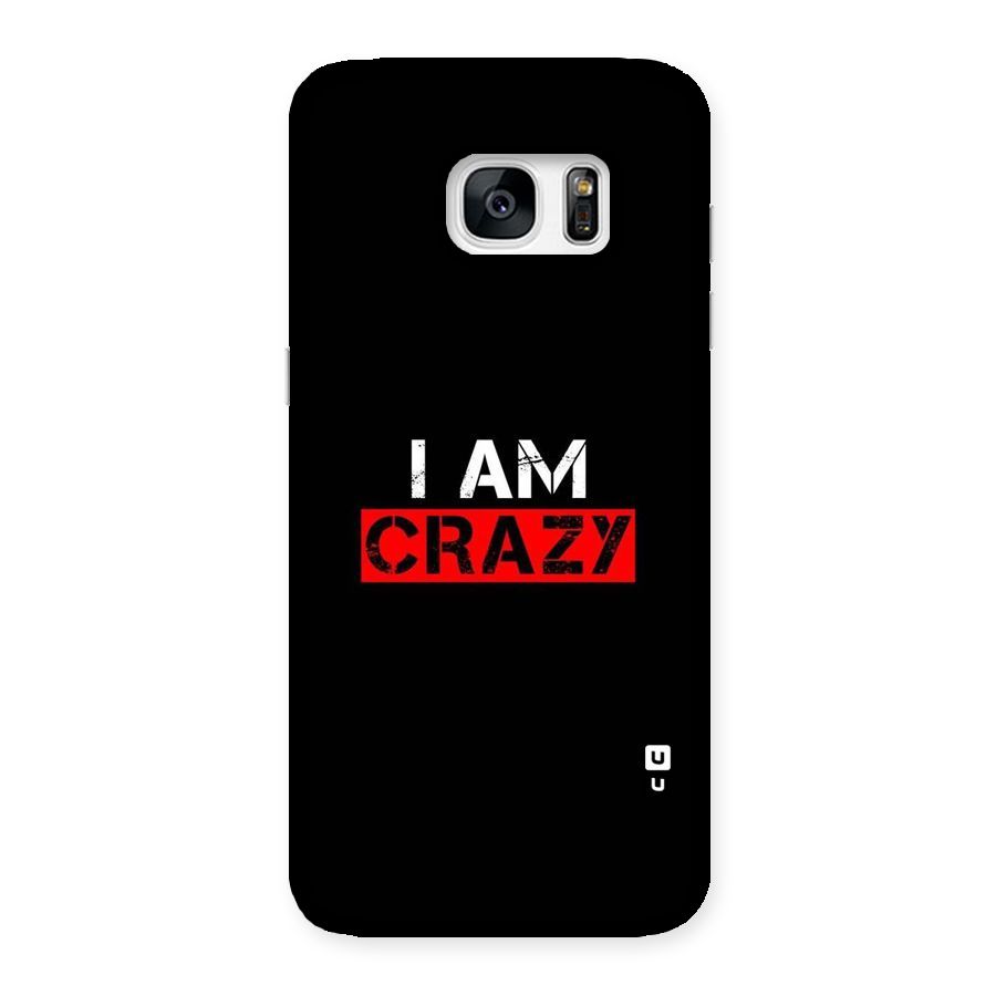 I am Crazy Back Case for Galaxy S7 Edge