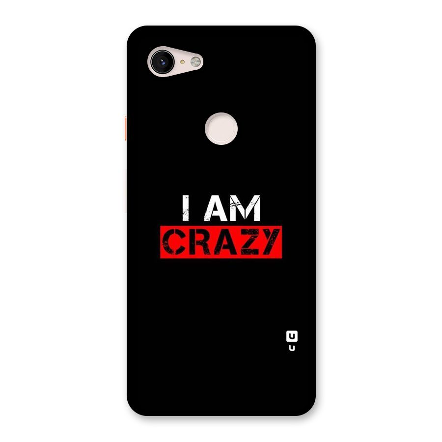 I am Crazy Back Case for Google Pixel 3 XL