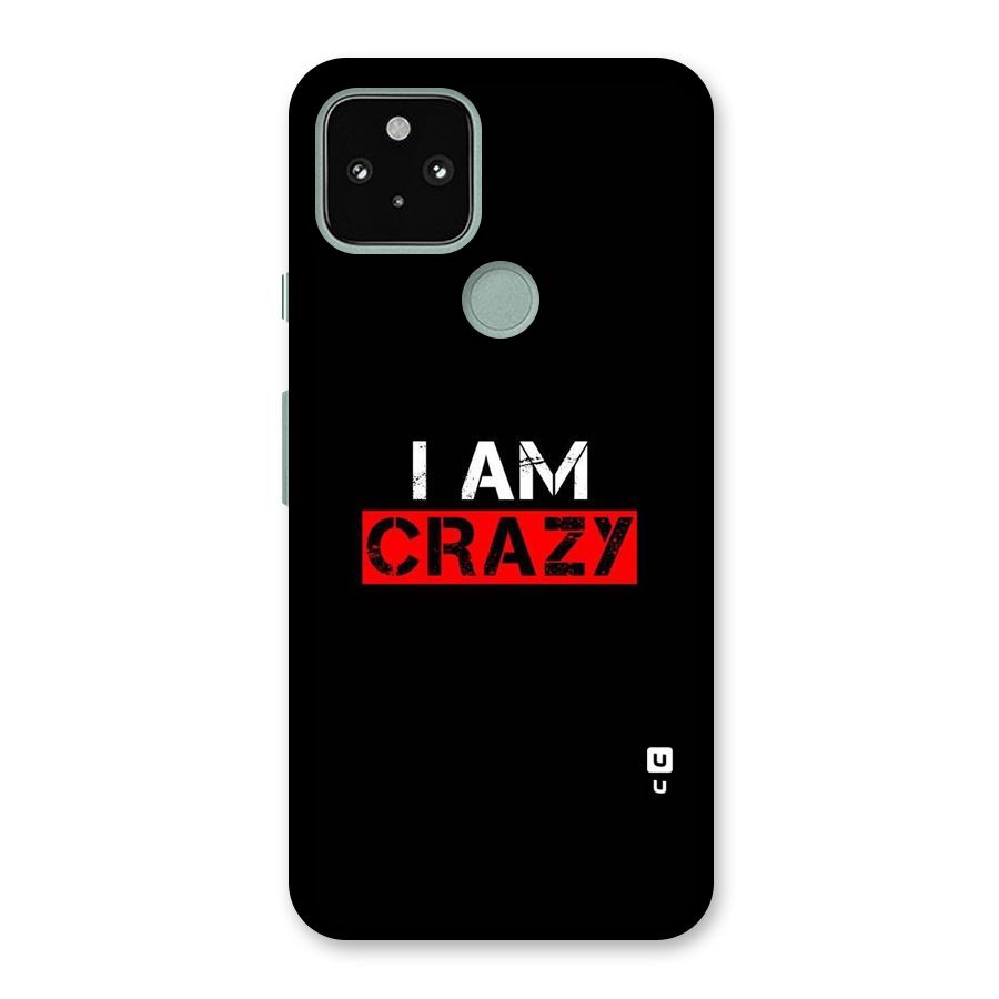 I am Crazy Back Case for Google Pixel 5