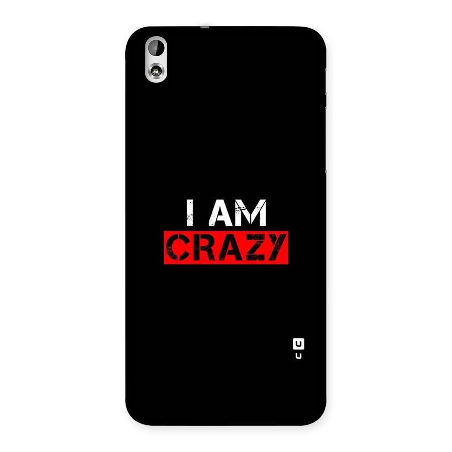 I am Crazy Back Case for HTC Desire 816g