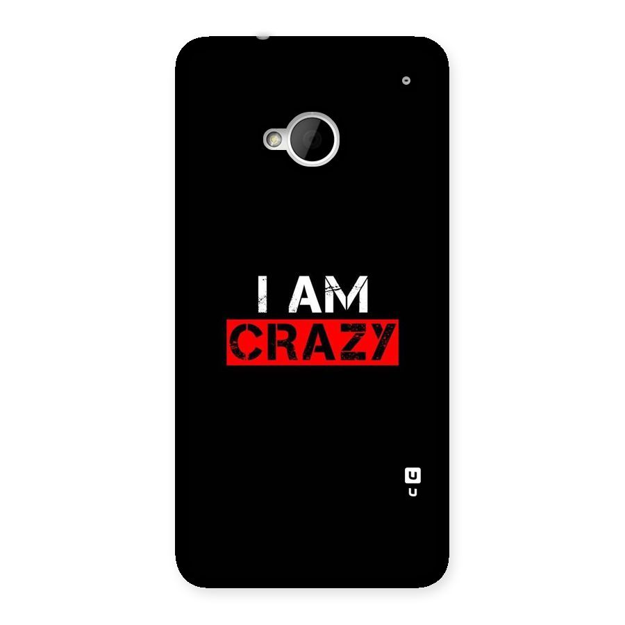I am Crazy Back Case for HTC One M7