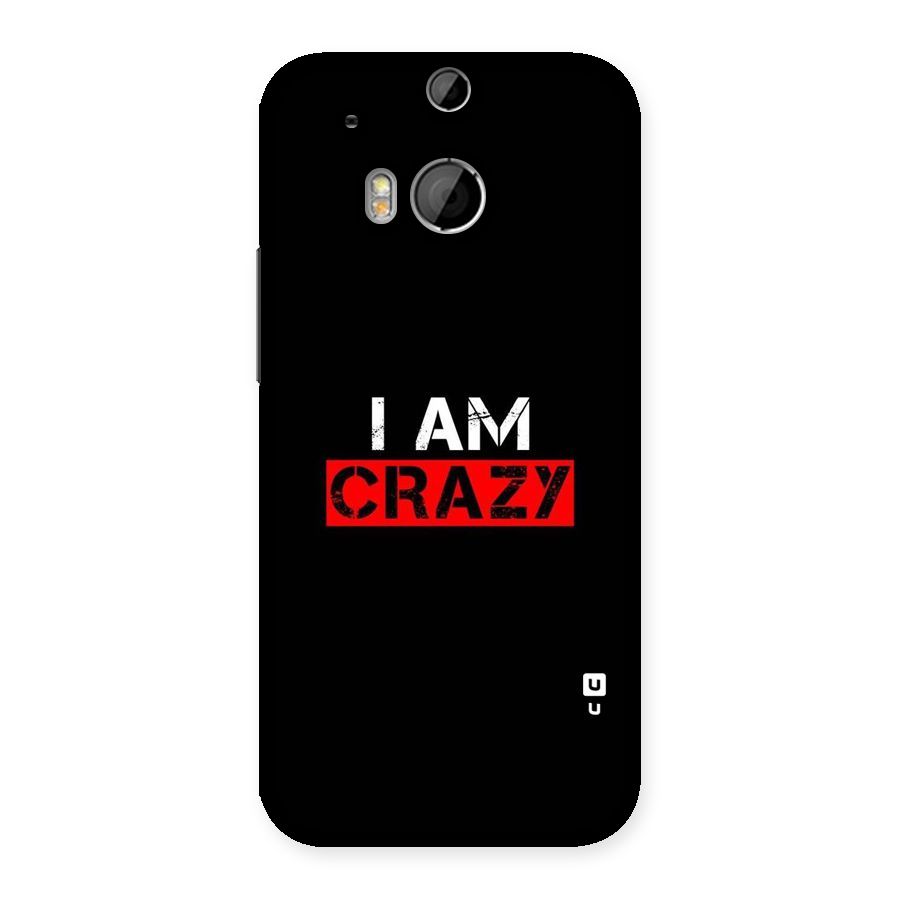 I am Crazy Back Case for HTC One M8