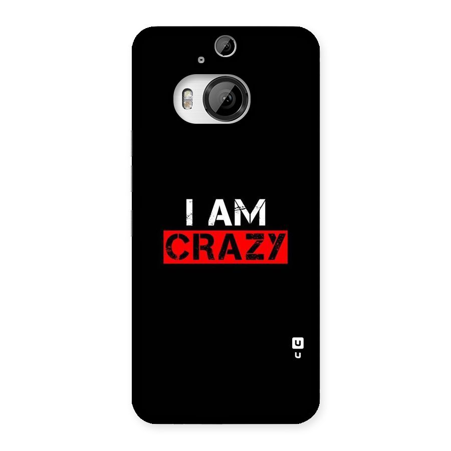 I am Crazy Back Case for HTC One M9 Plus