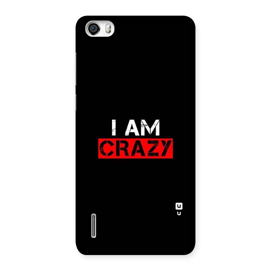 I am Crazy Back Case for Honor 6