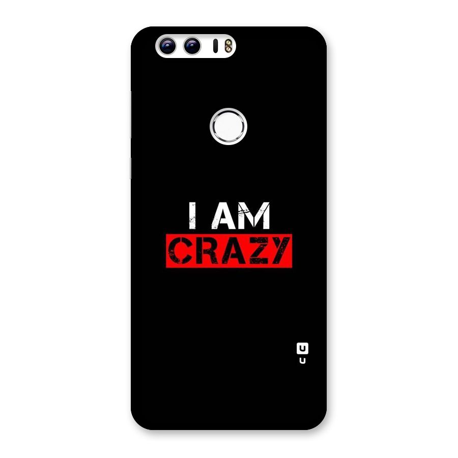 I am Crazy Back Case for Honor 8