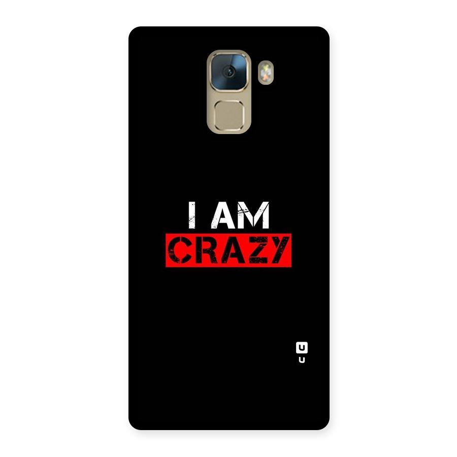 I am Crazy Back Case for Huawei Honor 7