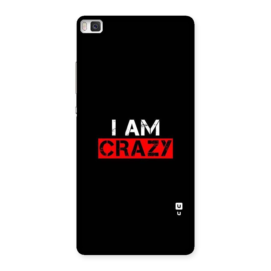 I am Crazy Back Case for Huawei P8