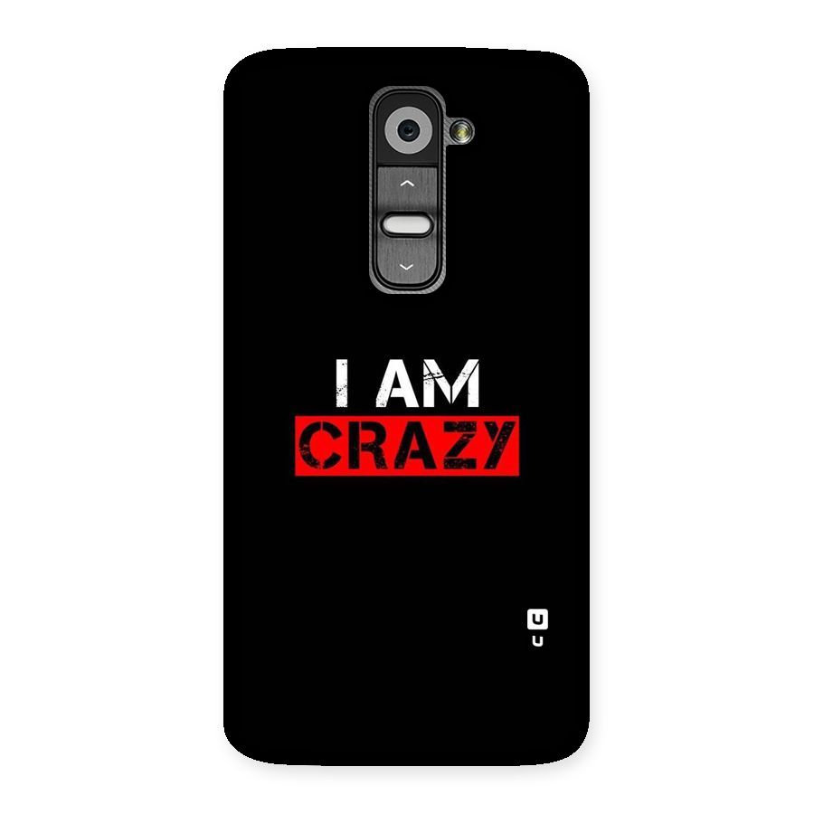 I am Crazy Back Case for LG G2
