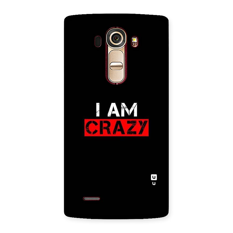I am Crazy Back Case for LG G4