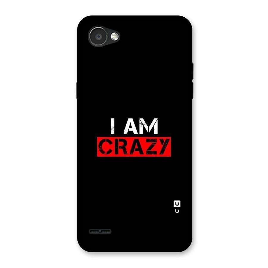 I am Crazy Back Case for LG Q6