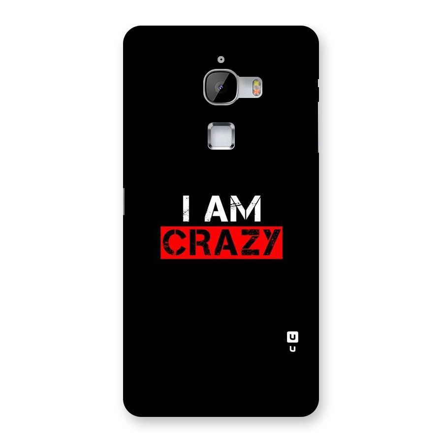 I am Crazy Back Case for LeTv Le Max