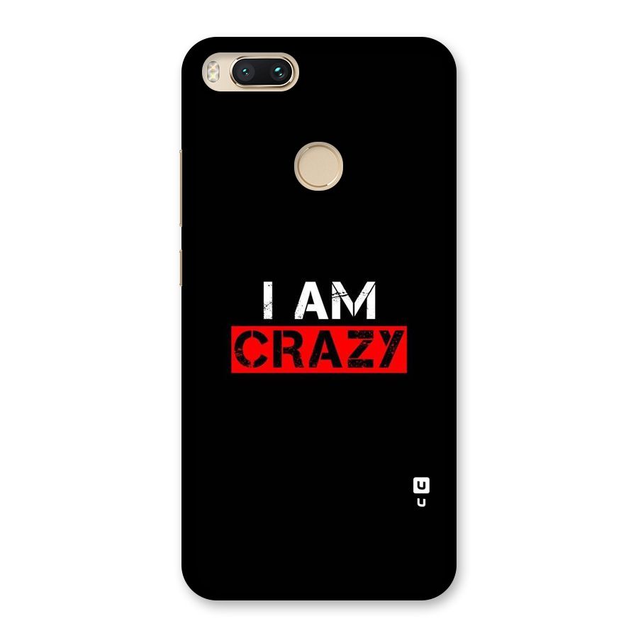 I am Crazy Back Case for Mi A1