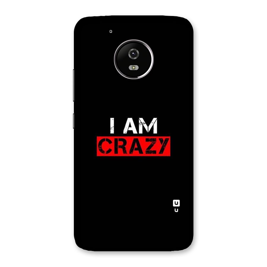 I am Crazy Back Case for Moto G5
