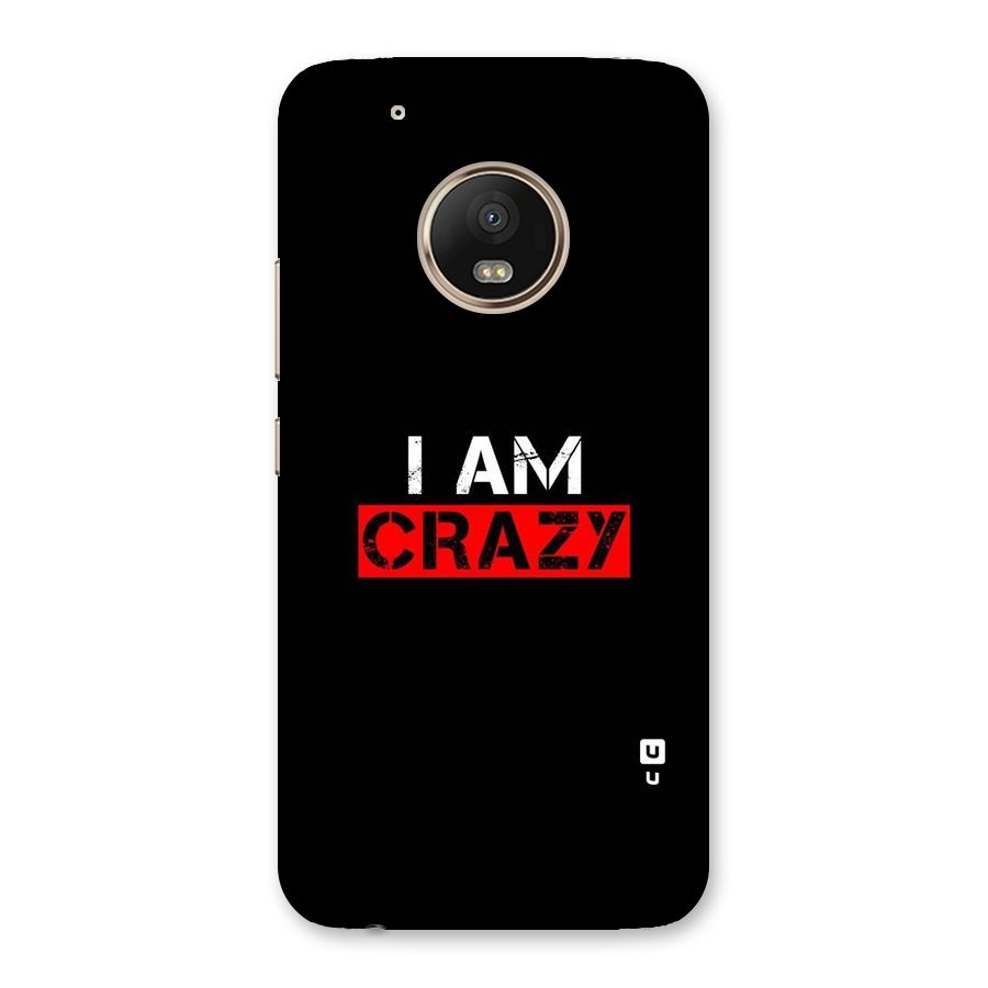 I am Crazy Back Case for Moto G5 Plus