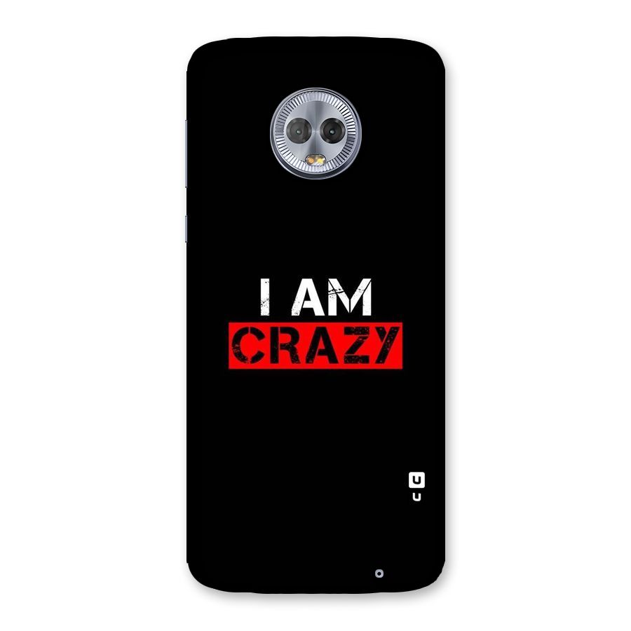 I am Crazy Back Case for Moto G6 Plus