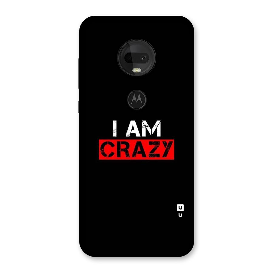 I am Crazy Back Case for Moto G7