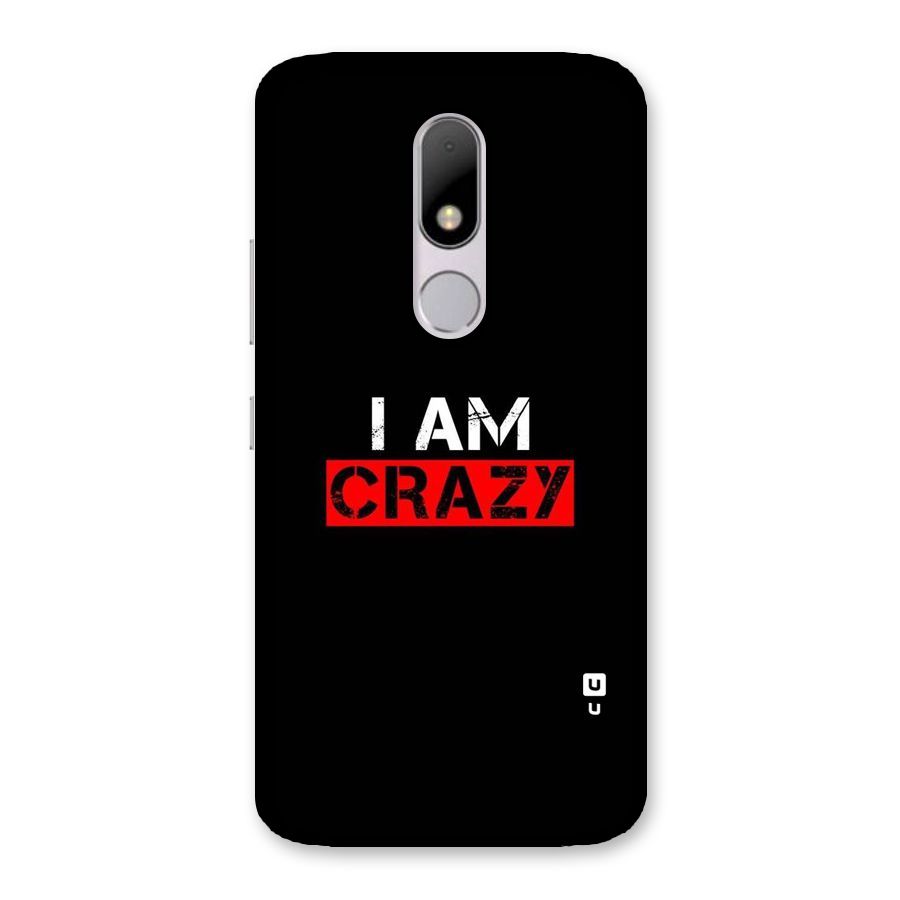 I am Crazy Back Case for Moto M