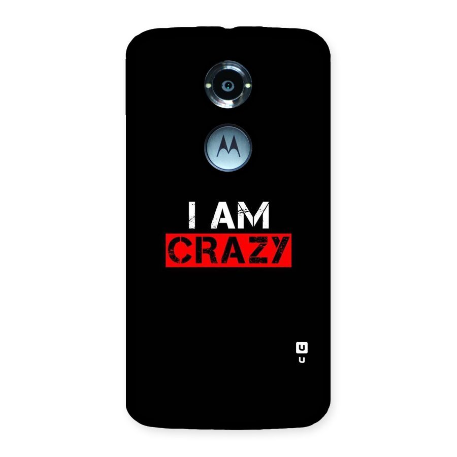 I am Crazy Back Case for Moto X 2nd Gen