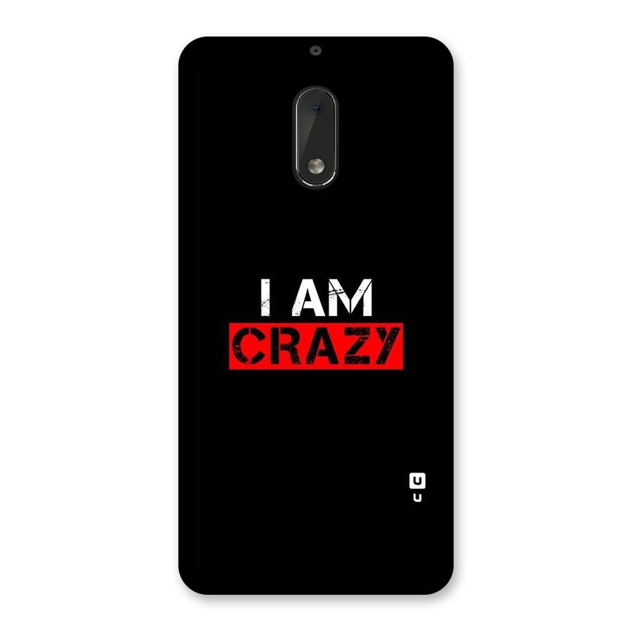 I am Crazy Back Case for Nokia 6