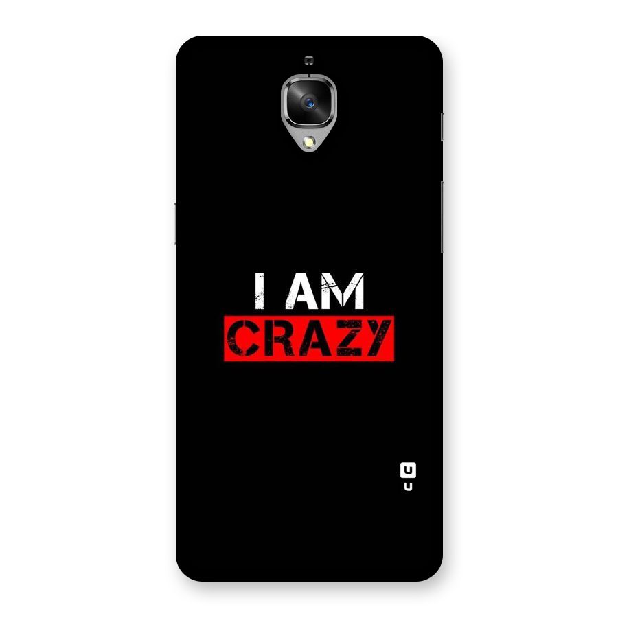 I am Crazy Back Case for OnePlus 3T