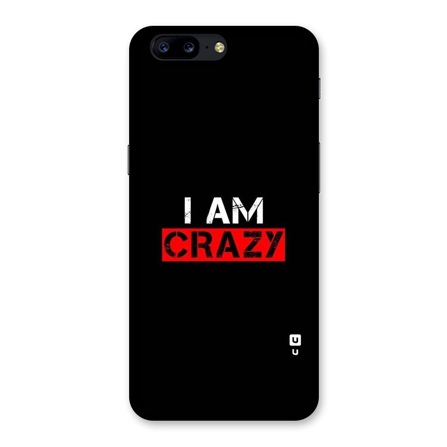 I am Crazy Back Case for OnePlus 5