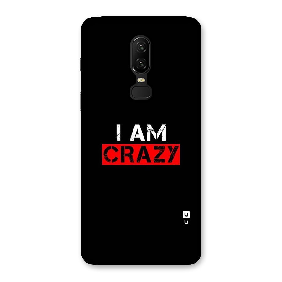I am Crazy Back Case for OnePlus 6