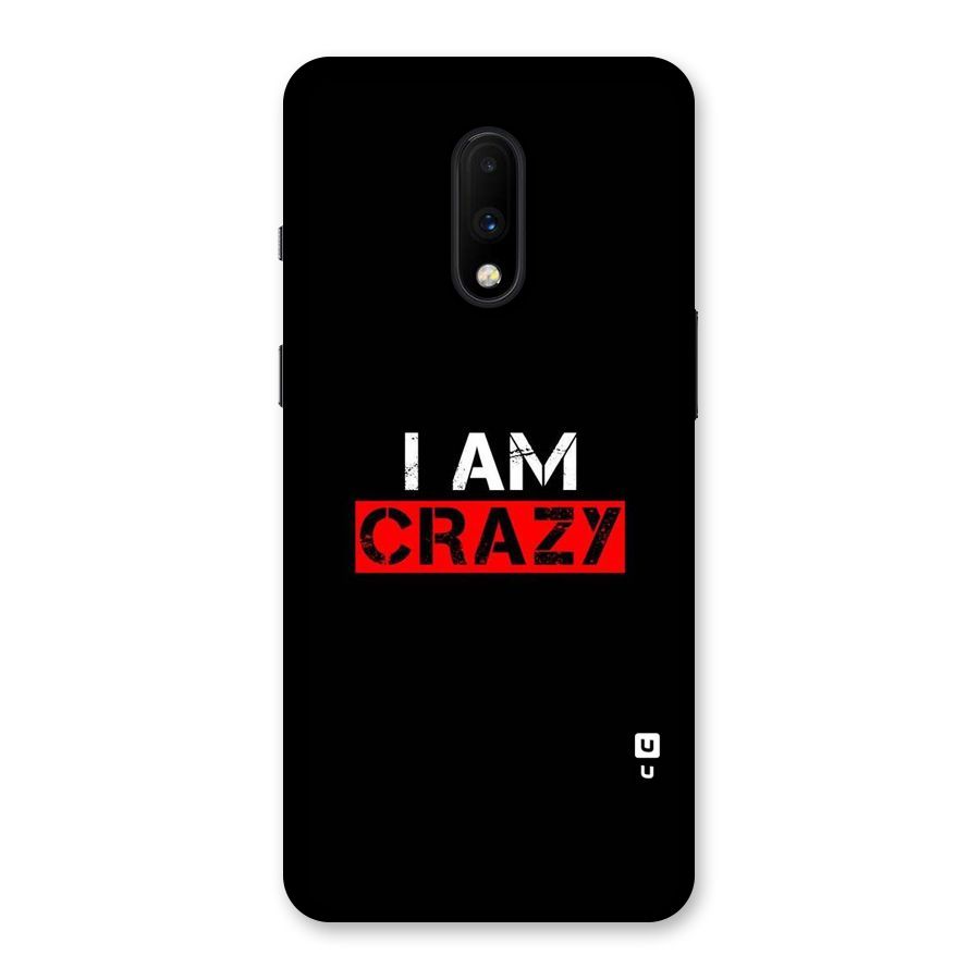 I am Crazy Back Case for OnePlus 7