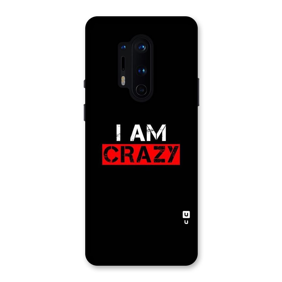 I am Crazy Back Case for OnePlus 8 Pro
