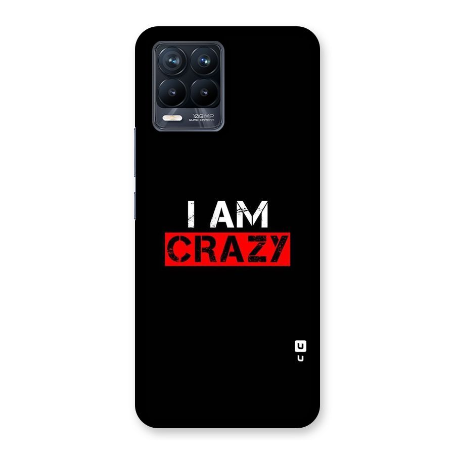 I am Crazy Back Case for Realme 8 Pro