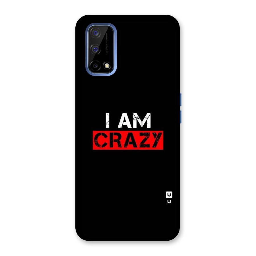 I am Crazy Back Case for Realme Narzo 30 Pro