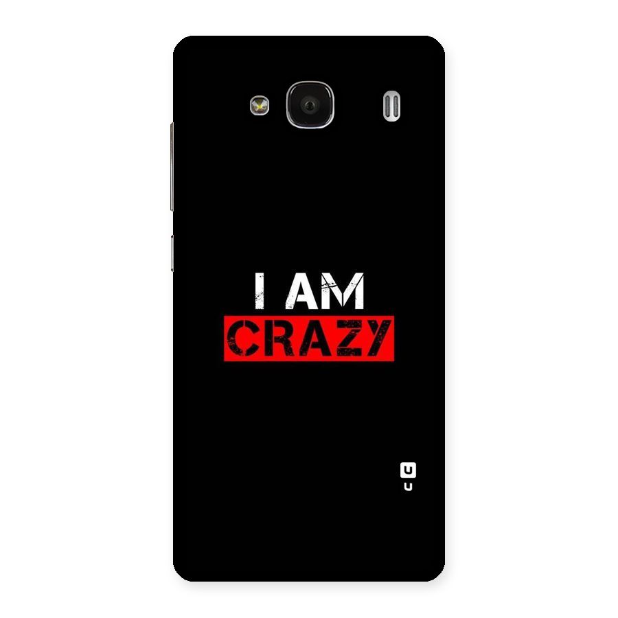 I am Crazy Back Case for Redmi 2 Prime