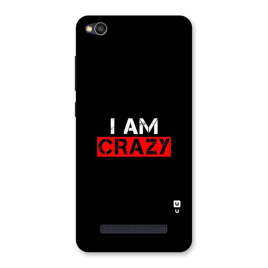 I am Crazy Back Case for Redmi 4A
