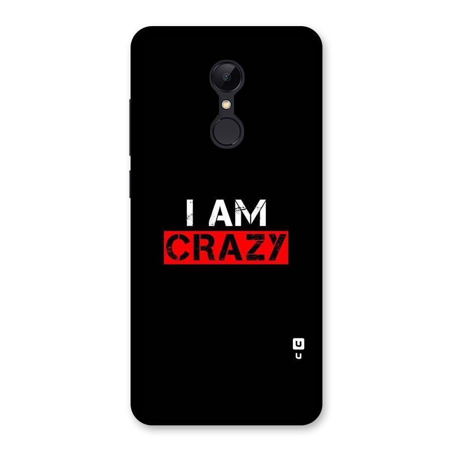 I am Crazy Back Case for Redmi 5