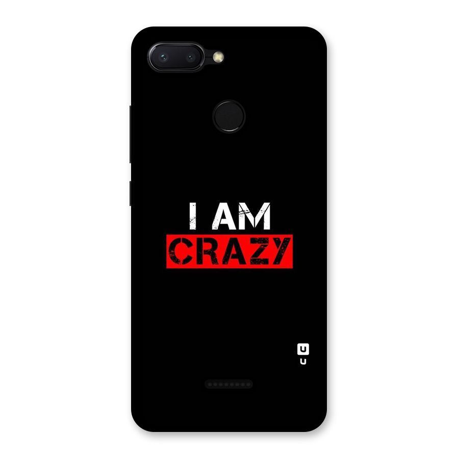 I am Crazy Back Case for Redmi 6