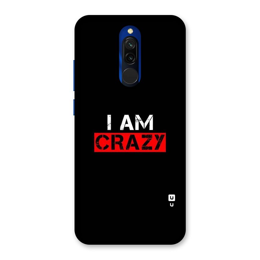 I am Crazy Back Case for Redmi 8