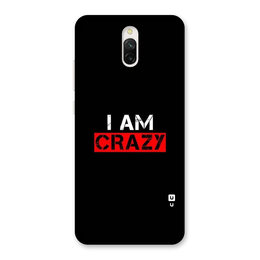 I am Crazy Back Case for Redmi 8A Dual